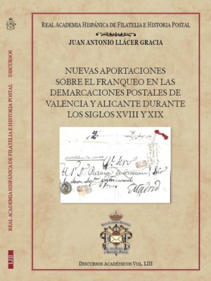 Nuevas Aportaciones Sobre El Franqueo En Las Demarcaciones Postales De Valencia Y Alicante S.xviii/Xix
